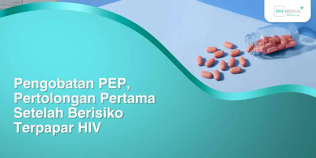 pengobatan pep pertolongan pertama setelah berisiko terpapar hiv